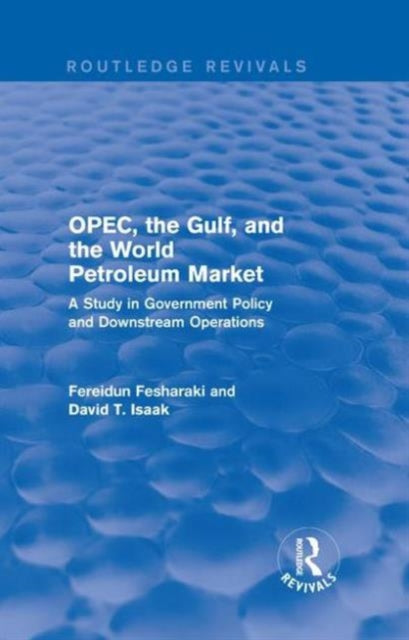 Book cover of: OPEC, the Gulf, and the World Petroleum Market (Routledge Revivals). By: Fereidun Fesharaki
