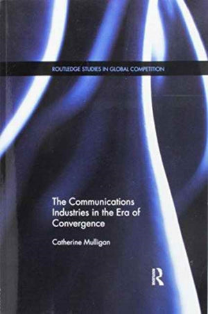 The Communications Industries in the Era of Convergence