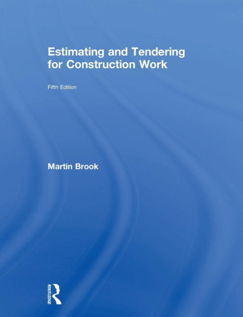 Book cover of: Estimating and Tendering for Construction Work. By: Martin Brook