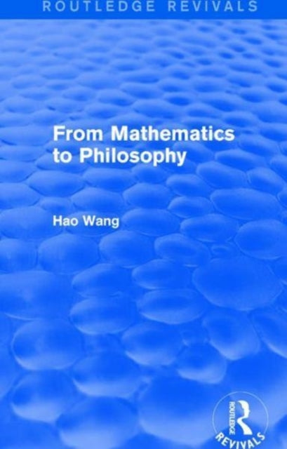 Book cover of: From Mathematics to Philosophy (Routledge Revivals). By: Hao Wang