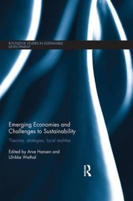 Book cover of: Emerging Economies and Challenges to Sustainability. By: Arve Hansen