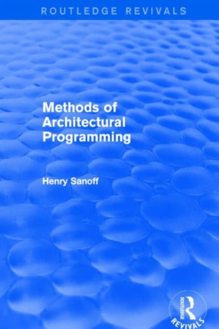 Book cover of: Methods of Architectural Programming (Routledge Revivals). By: Henry Sanoff