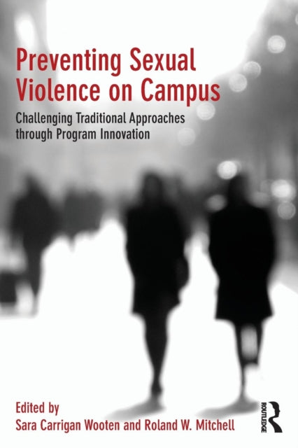 Book cover of: Preventing Sexual Violence on Campus. By: Sara Carrigan Wooten