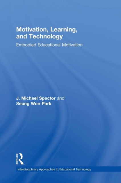Book cover of: Motivation, Learning, and Technology. By: J. Michael Spector
