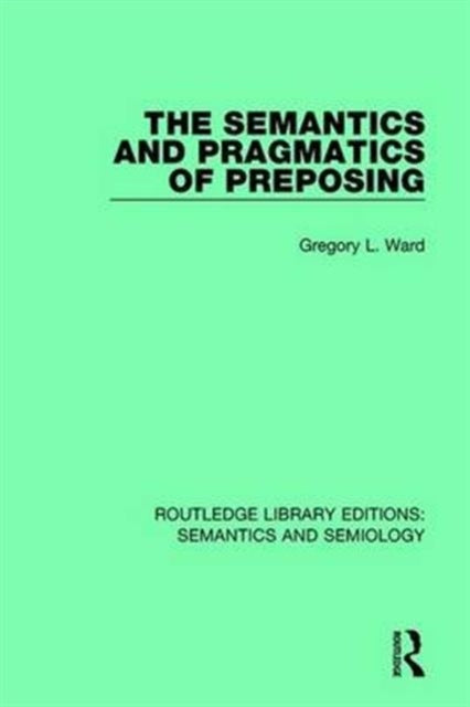 Book cover of: Semantics and Pragmatics of Preposing. By: Gregory L. Ward