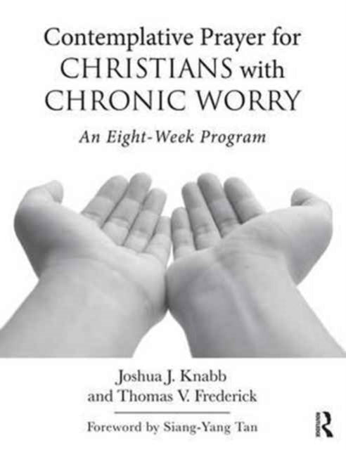 Book cover of: Contemplative Prayer for Christians with Chronic Worry. By: Joshua J. Knabb