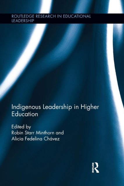Book cover of: Indigenous Leadership in Higher Education. By: Robin Minthorn