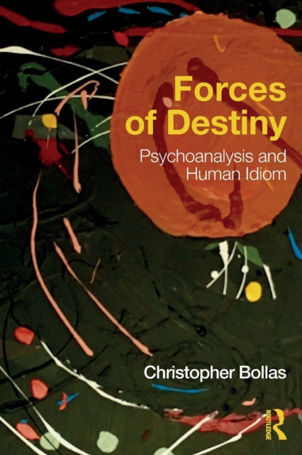 Book cover of: Forces of Destiny. By: Christopher Bollas