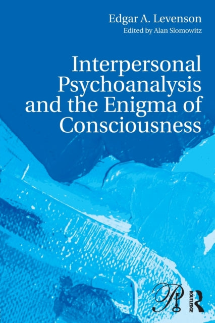 Book cover of: Interpersonal Psychoanalysis and the Enigma of Consciousness. By: Edgar A. Levenson