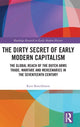 Book cover of: Dirty Secret of Early Modern Capitalism. By: Kees Boterbloem