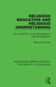 Book cover of: Religious Education and Religious Understanding. By: Raymond Holley
