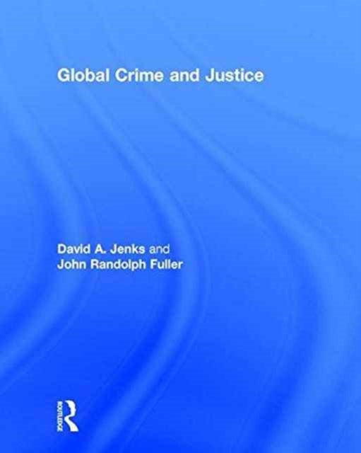 Book cover of: Global Crime and Justice. By: David A. Jenks