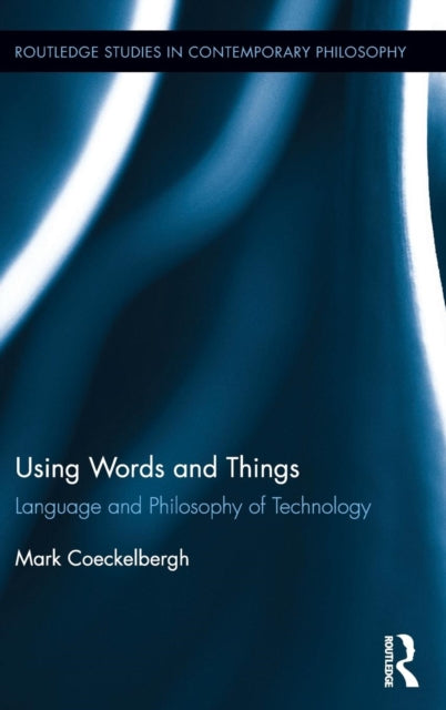 Book cover of: Using Words and Things. By: Mark Coeckelbergh