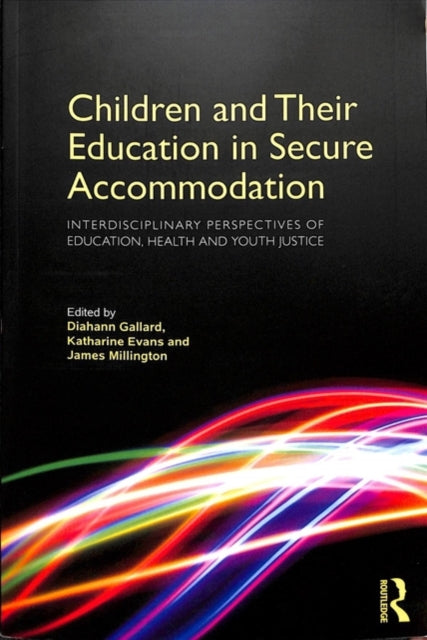 Book cover of: Children and Their Education in Secure Accommodation. By: Diahann Gallard