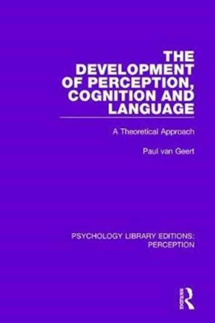 Book cover of: Development of Perception, Cognition and Language. By: Paul van Geert