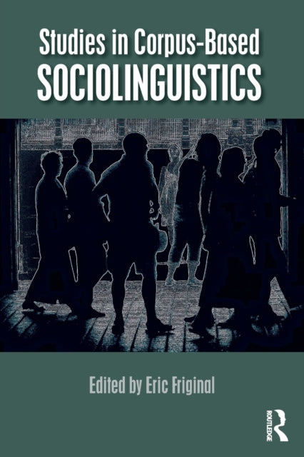 Book cover of: Studies in Corpus-Based Sociolinguistics. By: Eric Friginal
