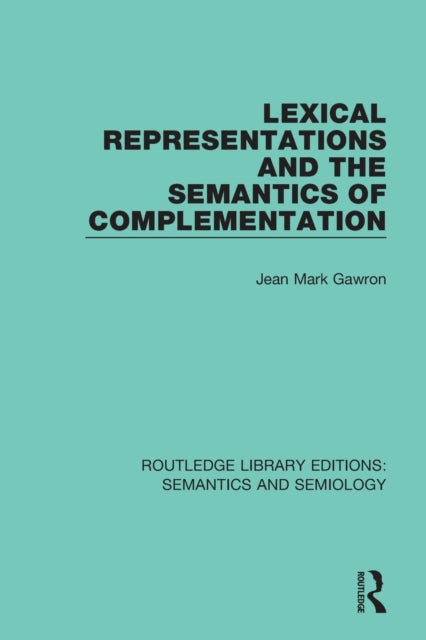Book cover of: Lexical Representations and the Semantics of Complementation. By: Jean Mark Gawron