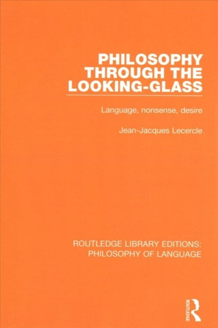Book cover of: Philosophy Through The Looking-Glass. By: Jean-Jacques Lecercle