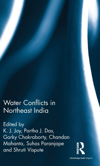 Book cover of: Water Conflicts in Northeast India. By: K. J. Joy