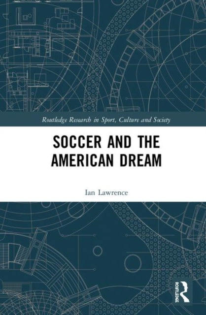 Book cover of: Soccer and the American Dream. By: Ian Lawrence