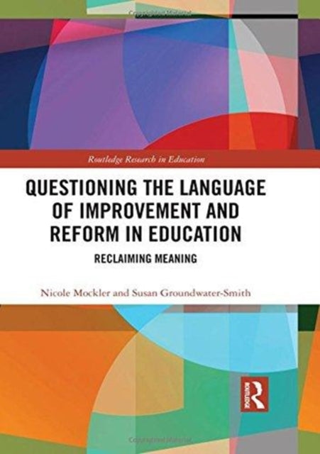 Book cover of: Questioning the Language of Improvement and Reform in Education. By: Nicole Mockler