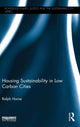 Book cover of: Housing Sustainability in Low Carbon Cities. By: Ralph Horne