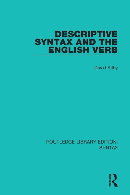 Book cover of: Descriptive Syntax and the English Verb. By: David Kilby