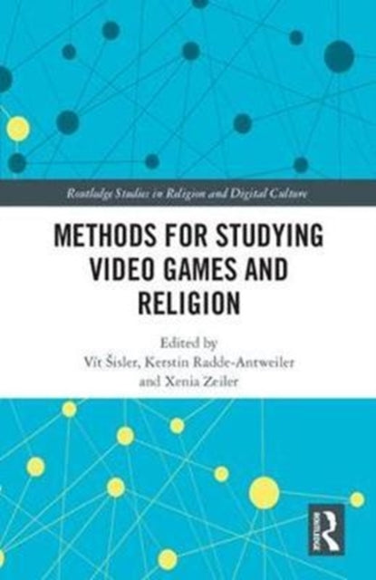 Book cover of: Methods for Studying Video Games and Religion. By: Vit Sisler