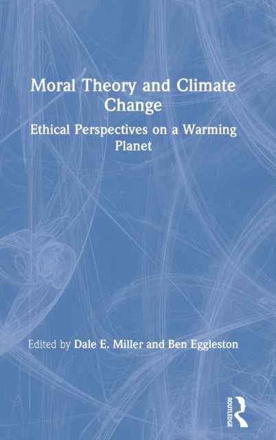 Book cover of: Moral Theory and Climate Change. By: Dale E. Miller