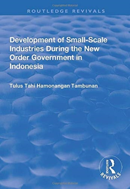 Book cover of: Development of Small-scale Industries During the New Order Government in Indonesia