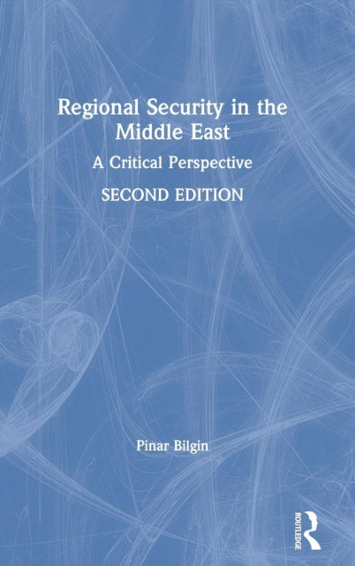 Book cover of: Regional Security in the Middle East. By: Pinar Bilgin