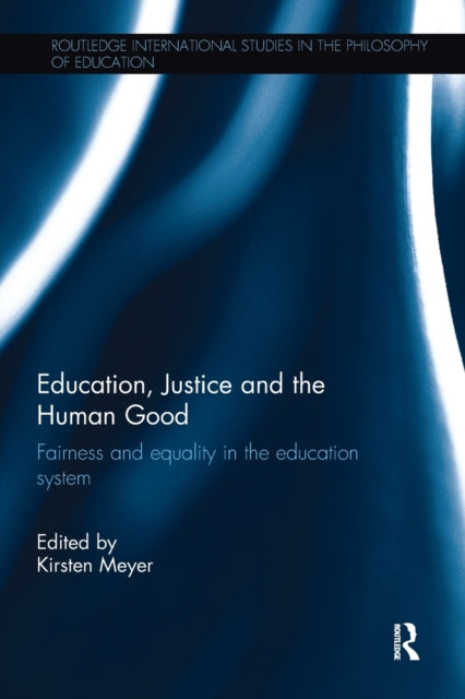 Book cover of: Education, Justice and the Human Good. By: Kirsten Meyer