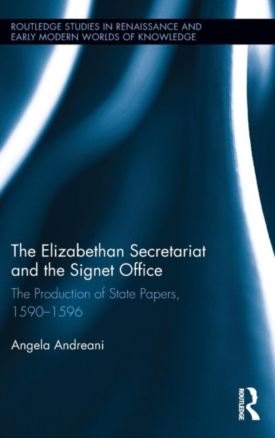 Book cover of: Elizabethan Secretariat and the Signet Office. By: Angela Andreani