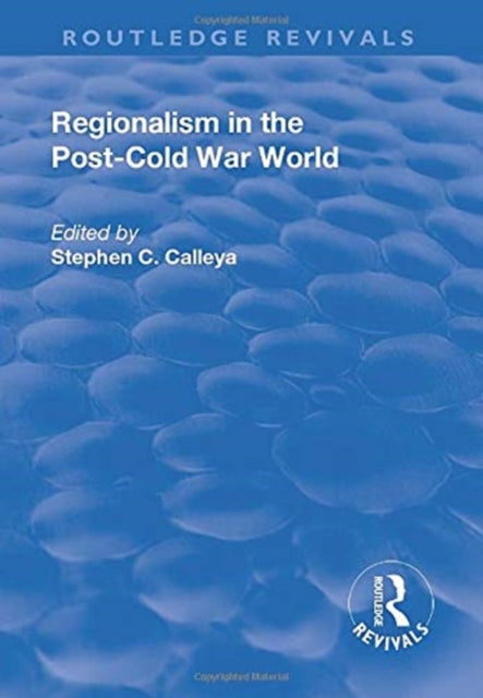 Book cover of: Regionalism in the Post-Cold War World. By: Stephen C. Calleya