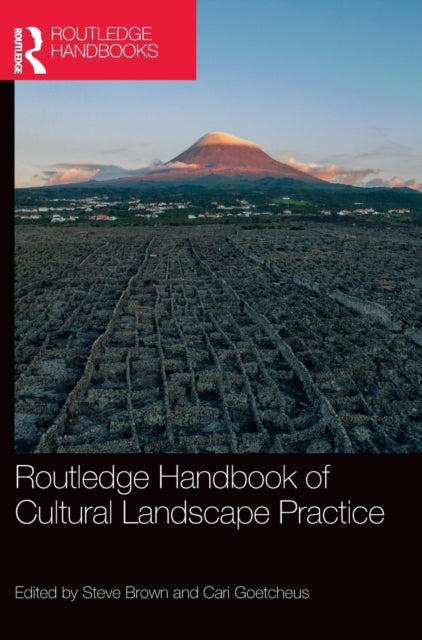 Book cover of: Routledge Handbook of Cultural Landscape Practice. By: Cari Goetcheus