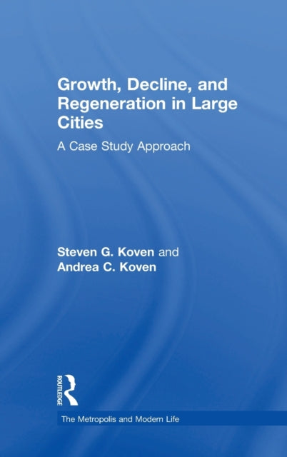 Book cover of: Growth, Decline, and Regeneration in Large Cities. By: Steven G. Koven