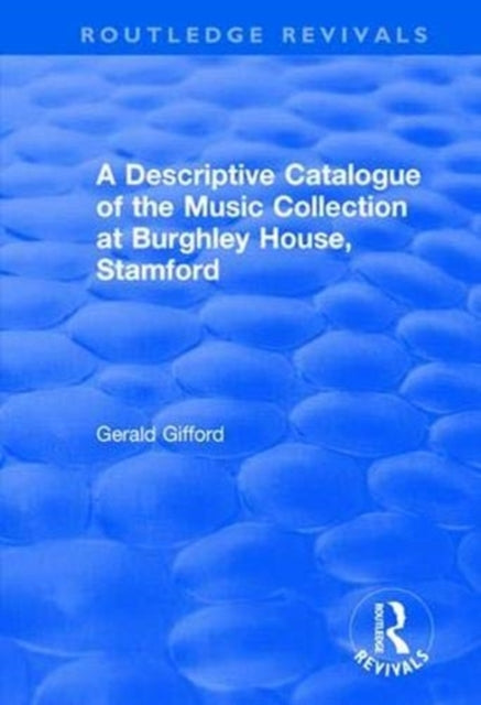 Book cover of: Descriptive Catalogue of the Music Collection at Burghley House, Stamford. By: Gerald Gifford
