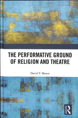 Performative Ground of Religion and Theatre