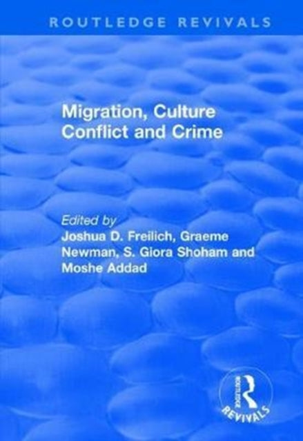 Book cover of: Migration, Culture Conflict and Crime. By: Joshua D. Freilich