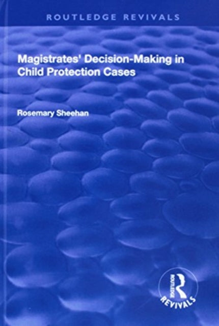 Book cover of: Magistrates' Decision-Making in Child Protection Cases. By: Rosemary Sheehan
