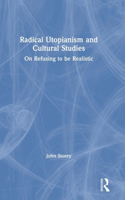 Book cover of: Radical Utopianism and Cultural Studies. By: John Storey