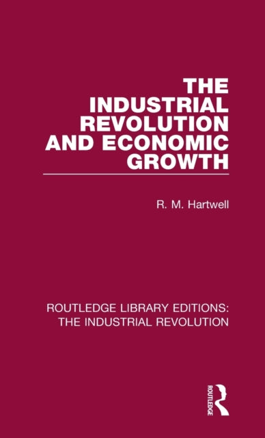 Book cover of: Industrial Revolution and Economic Growth. By: R. M. Hartwell