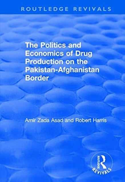 Book cover of: Politics and Economics of Drug Production on the Pakistan-Afghanistan Border