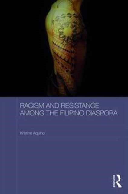 Book cover of: Racism and Resistance among the Filipino Diaspora. By: Kristine Aquino