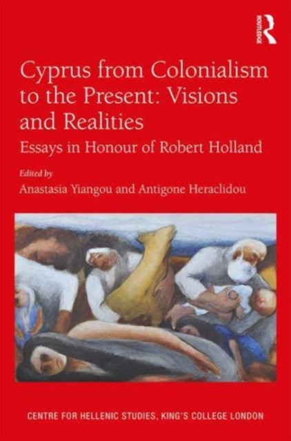 Book cover of: Cyprus from Colonialism to the Present: Visions and Realities. By: Anastasia Yiangou