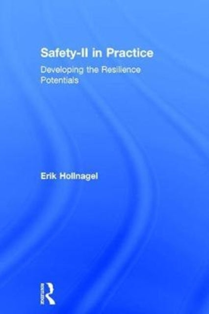 Book cover of: Safety-II in Practice. By: Erik Hollnagel