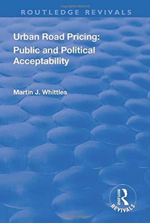 Urban Road Pricing: Public and Political Acceptability