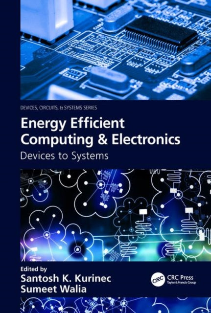 Book cover of: Energy Efficient Computing & Electronics. By: Santosh K. Kurinec