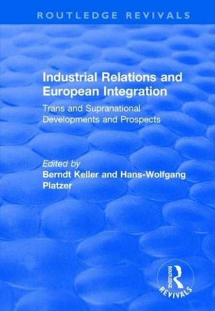 Book cover of: Industrial Relations and European Integration: Trans and Supranational Developments and Prospects. By: Berndt Keller