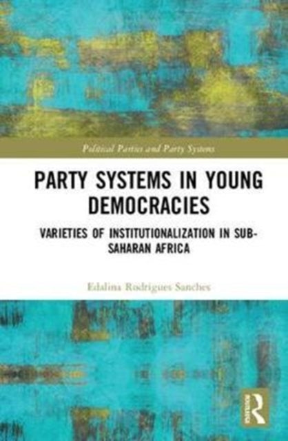 Book cover of: Party Systems in Young Democracies. By: Edalina Rodrigues Sanches